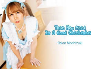 Heyzo HZ-3113 That New Maid Is A Good Chickenhead - Shion Mochizuki