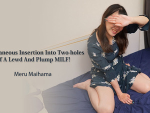 Heyzo HZ-3313 Simultaneous Insertion Into Two-holes Of A Lewd And Plump MILF! - Meru Maihama Blame two holes of a nasty and plump mature woman at the same time! - Maihama Meru